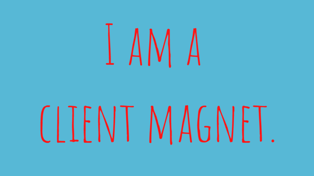 I am a client magnet