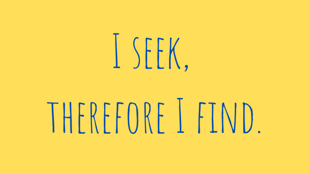 Seek therefore find