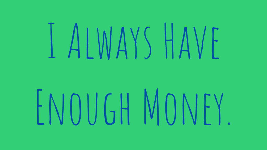 money affirmations - always have enough