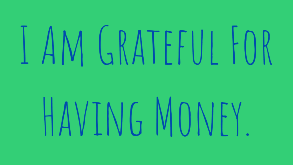 money affirmations - i am grateful for having money