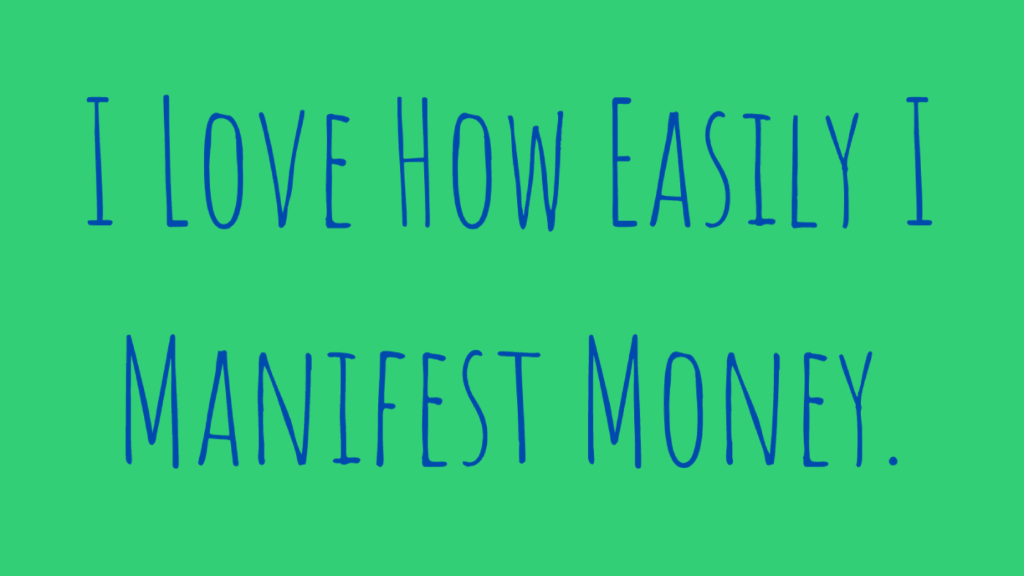 money affirmations - i love how easily i manifest money