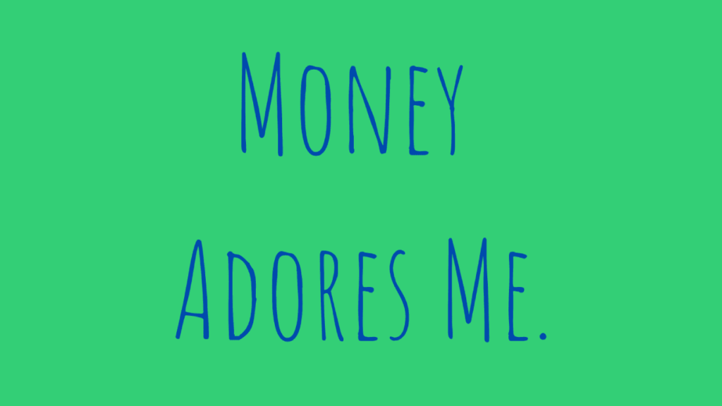 money affirmations - money adores me