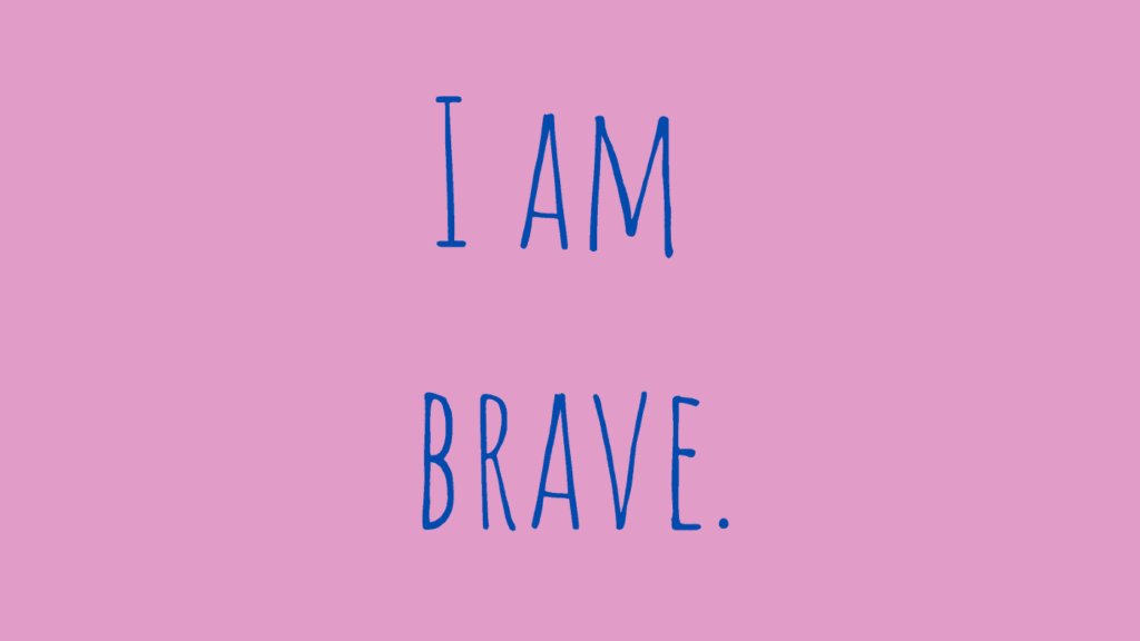 I am brave