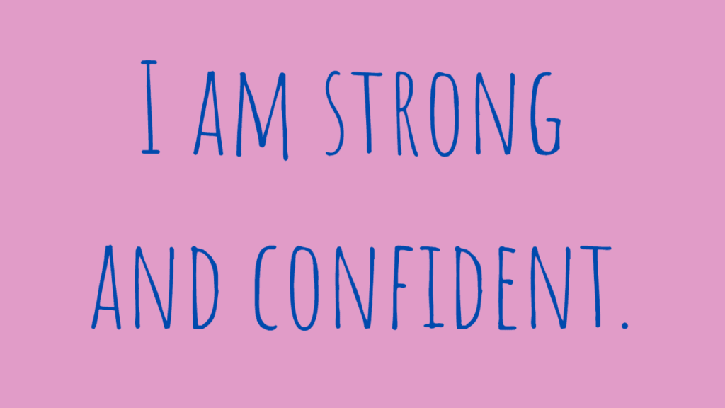 I am strong and confident