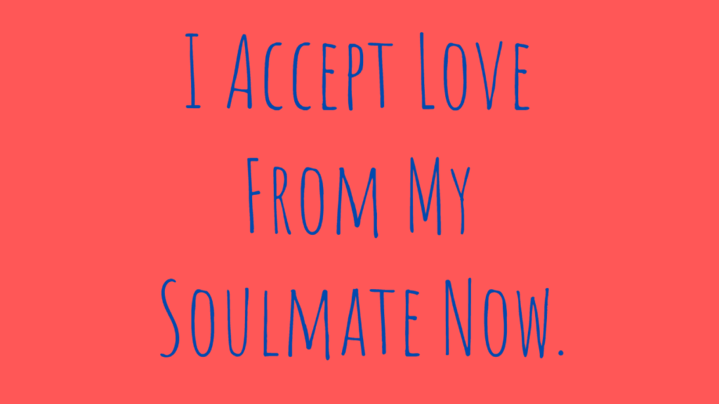 soulmate affirmations - accept love