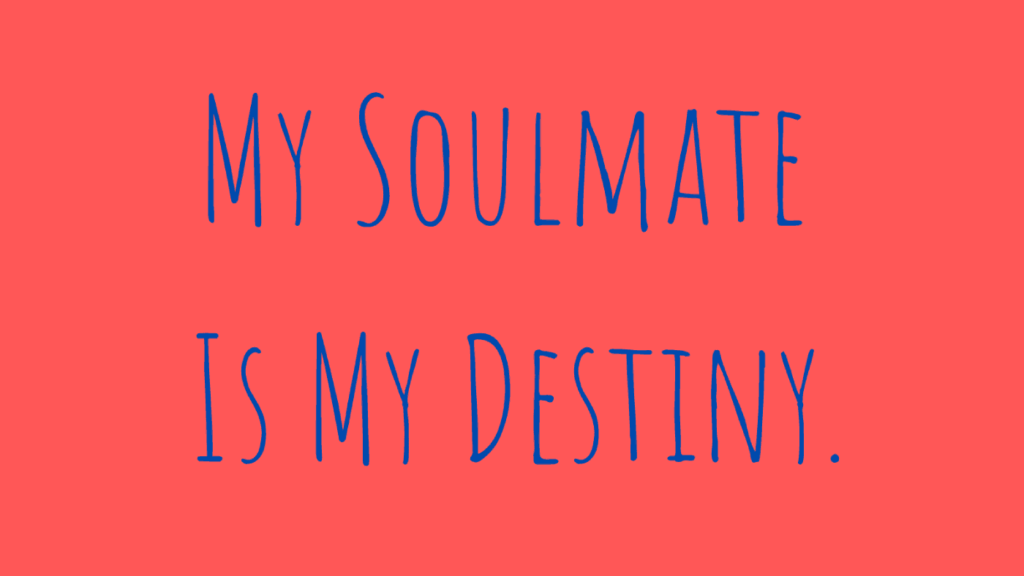soulmate affirmations - my soulmate is my destiny