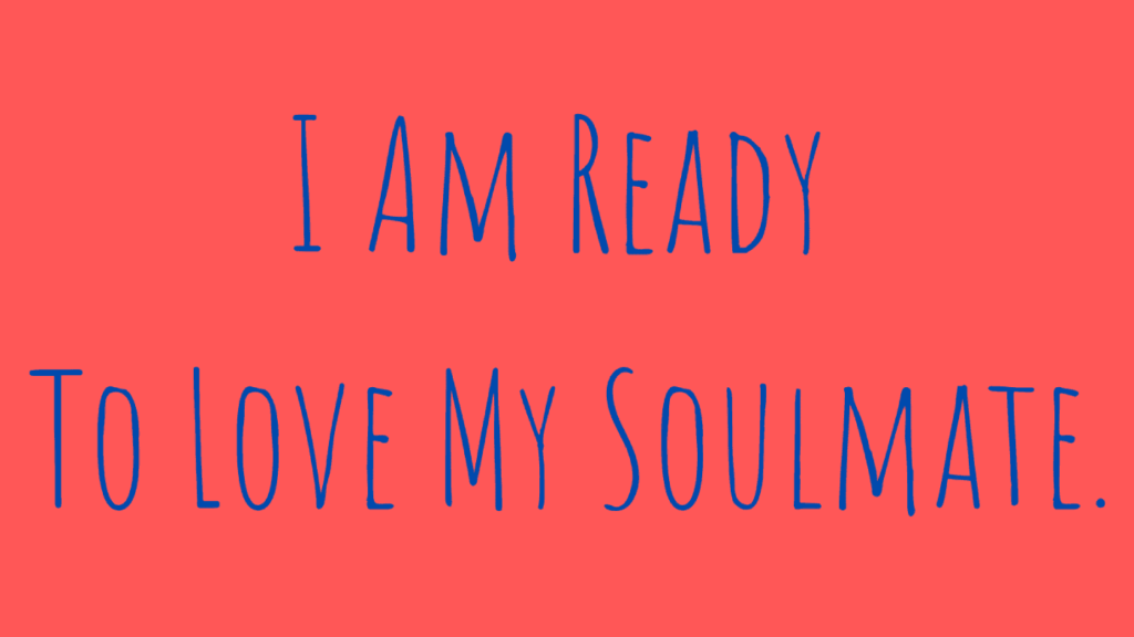 soulmate affirmations - ready to love my soulmate