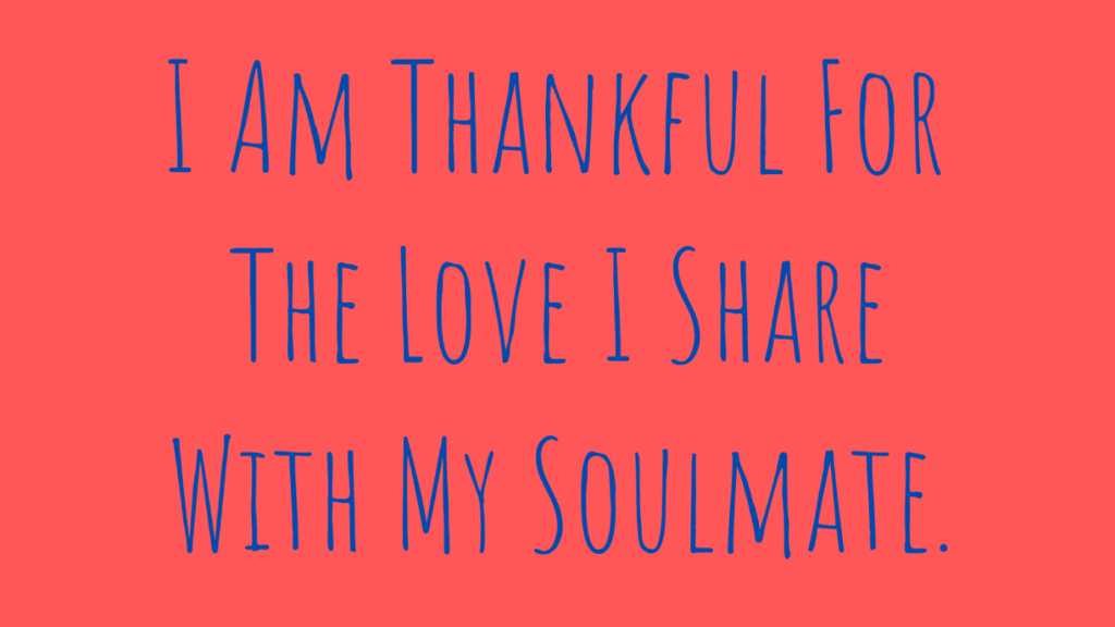 soulmate affirmations - thankful love share