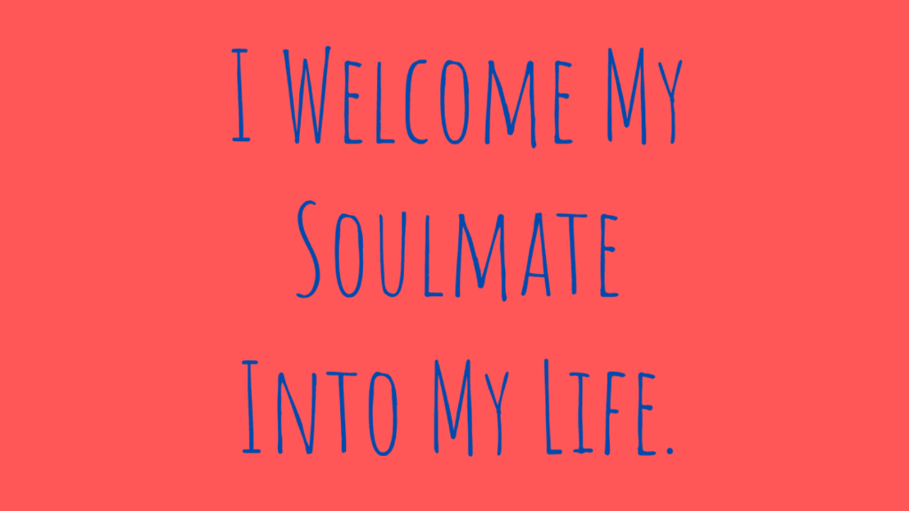 soulmate affirmations - welcome soulmate