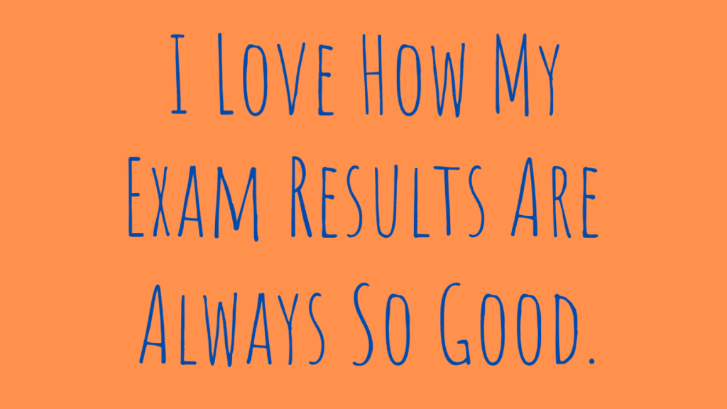 study affirmations - exam results good