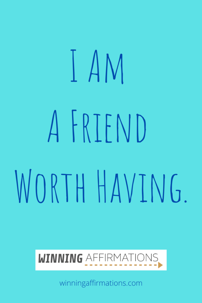 confidence affirmations - friend worth having