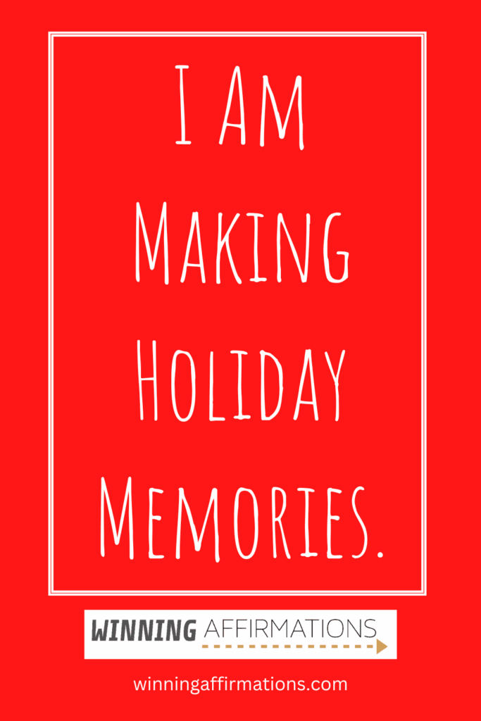 Christmas affirmations - making holiday memories