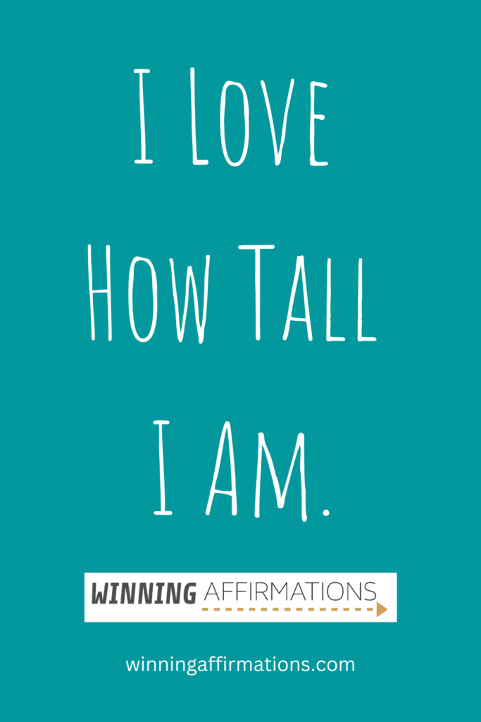 Height affirmations - love how tall i am