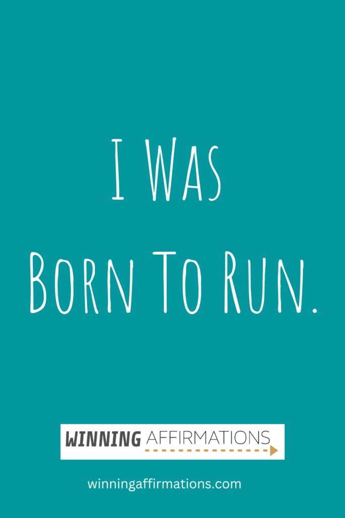 Running affirmations - born to run