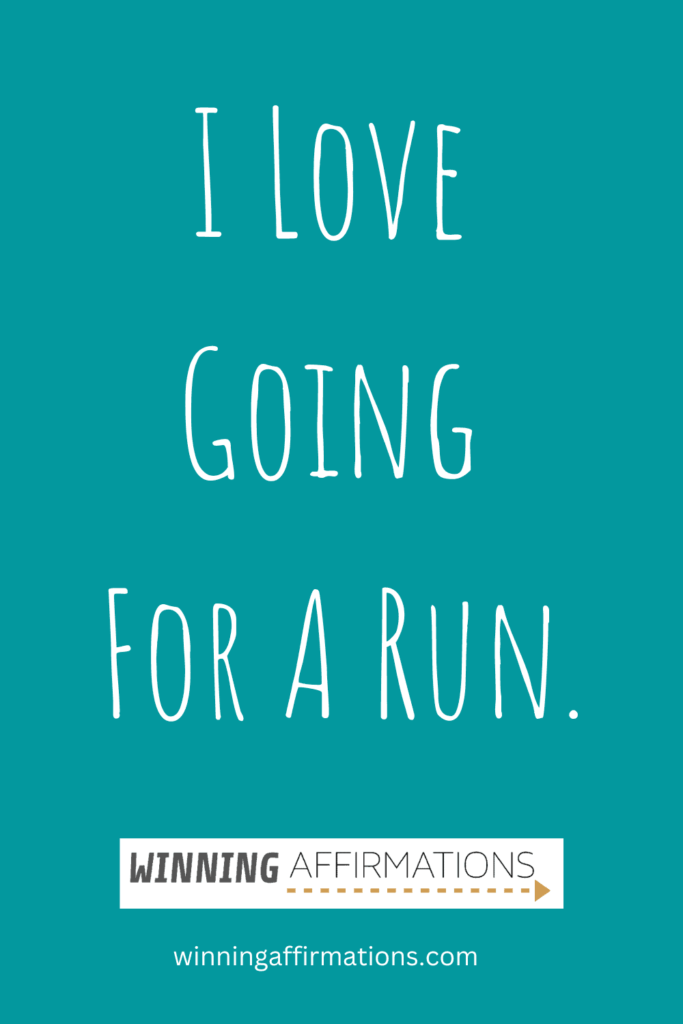 Running affirmations - love going for run