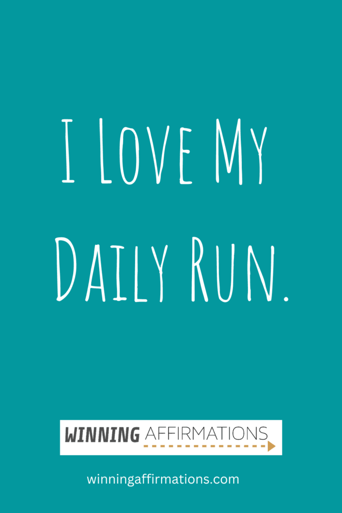 Running affirmations - love my daily run