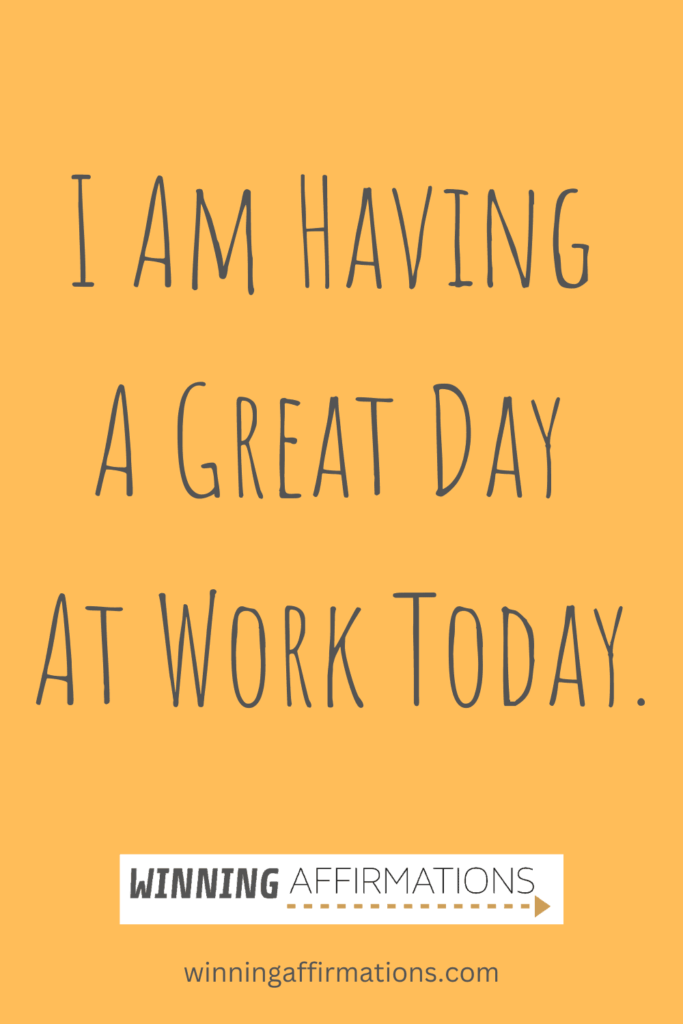 Work affirmations - great day at work