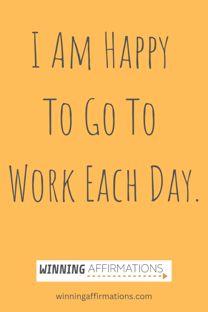 Work affirmations - happy to go