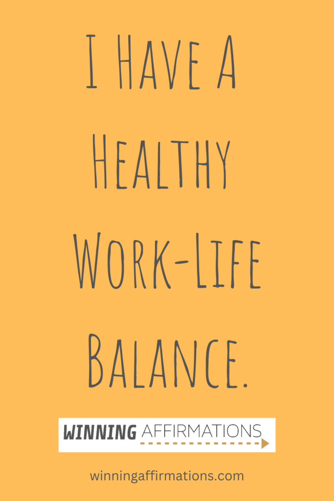 Work affirmations - work life balance