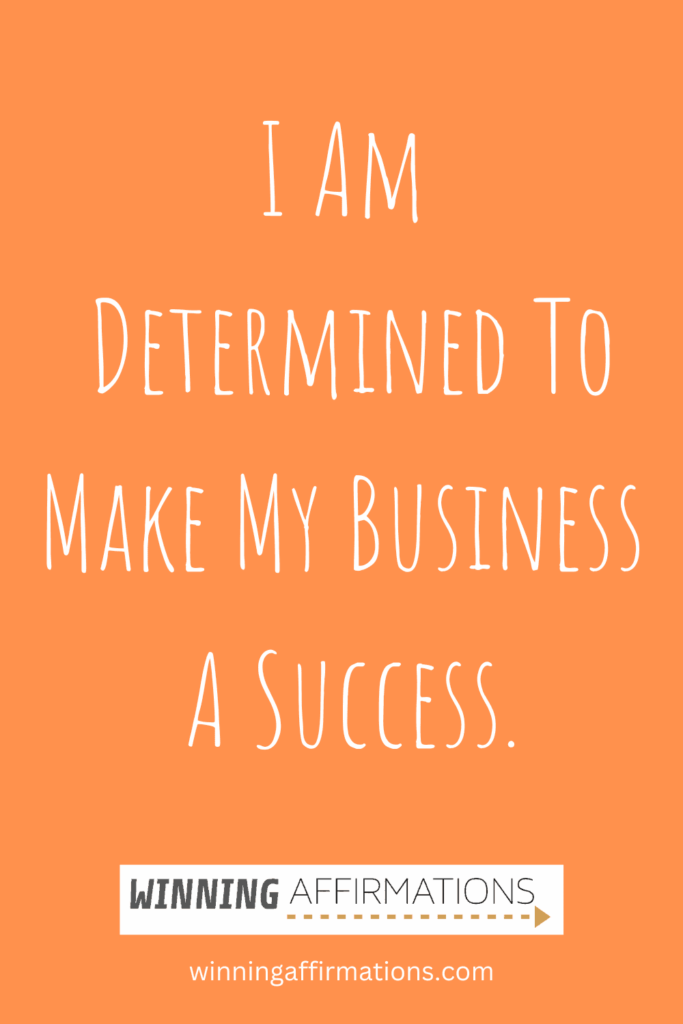 Entrepreneur affirmations - determined business success