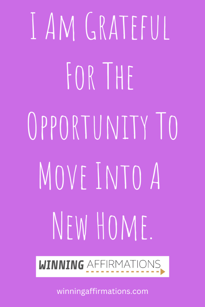 Moving to a new home affirmations - grateful for opportunity