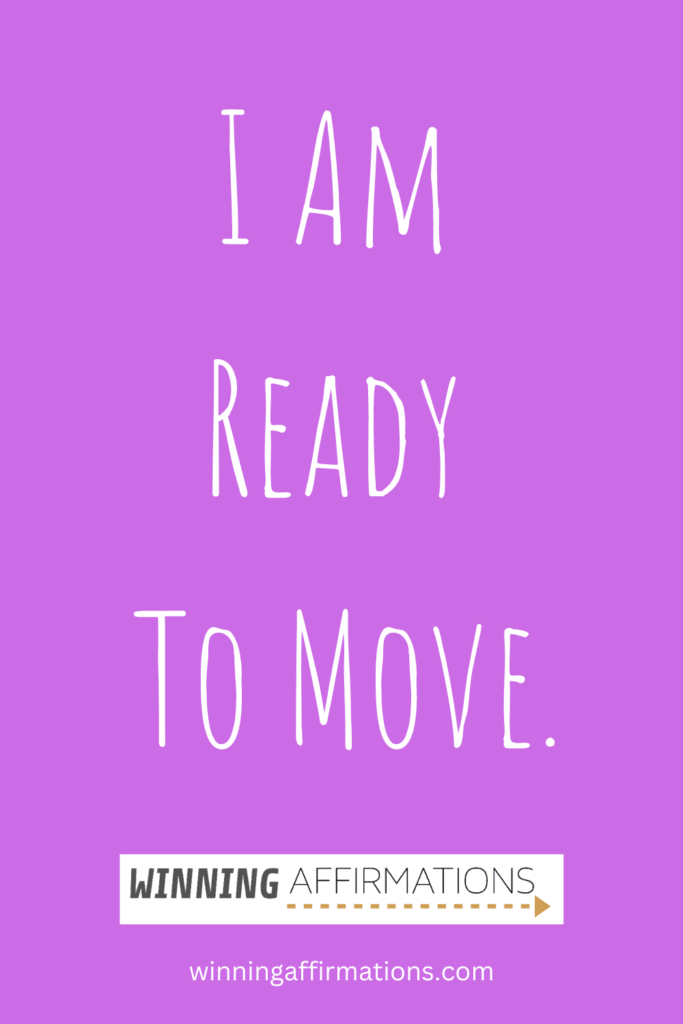 Moving to a new home affirmations - ready to move