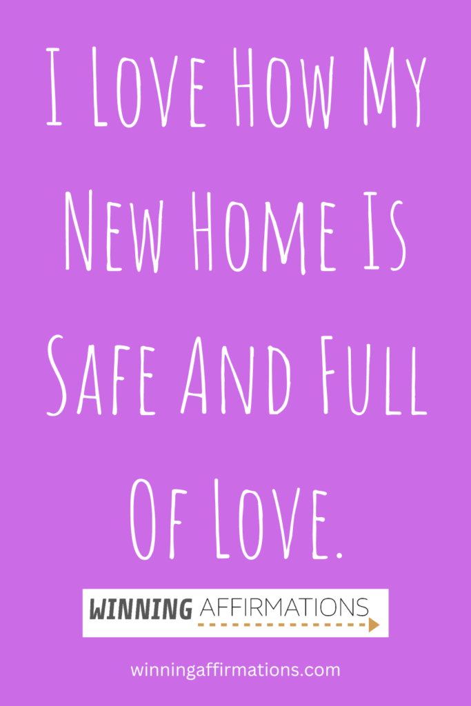 Moving to a new home affirmations - safe and love