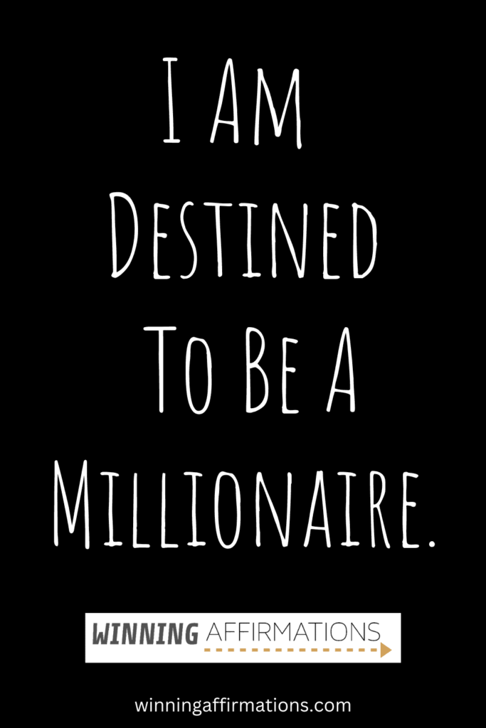 Millionaire affirmations - destined to be a millionaire