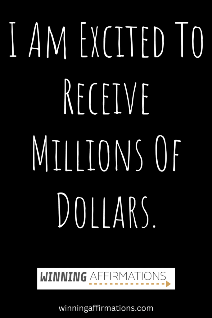 Millionaire affirmations - excited to receive millions