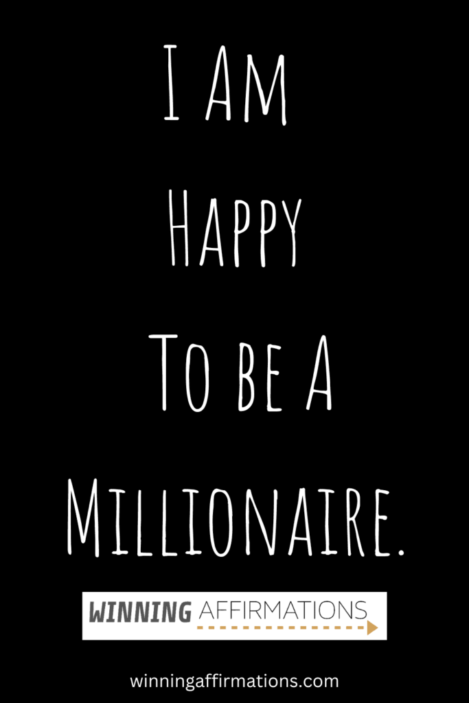 Millionaire affirmations - happy to be a millionaire