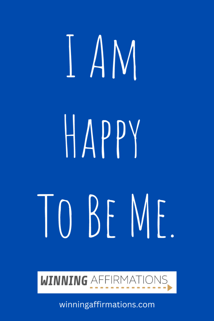 Positive affirmations for men - happy to be me