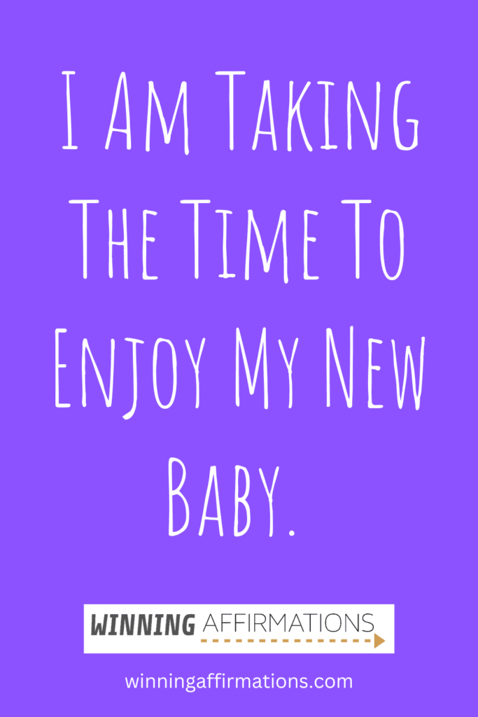 Positive affirmations for mothers - enjoy new baby