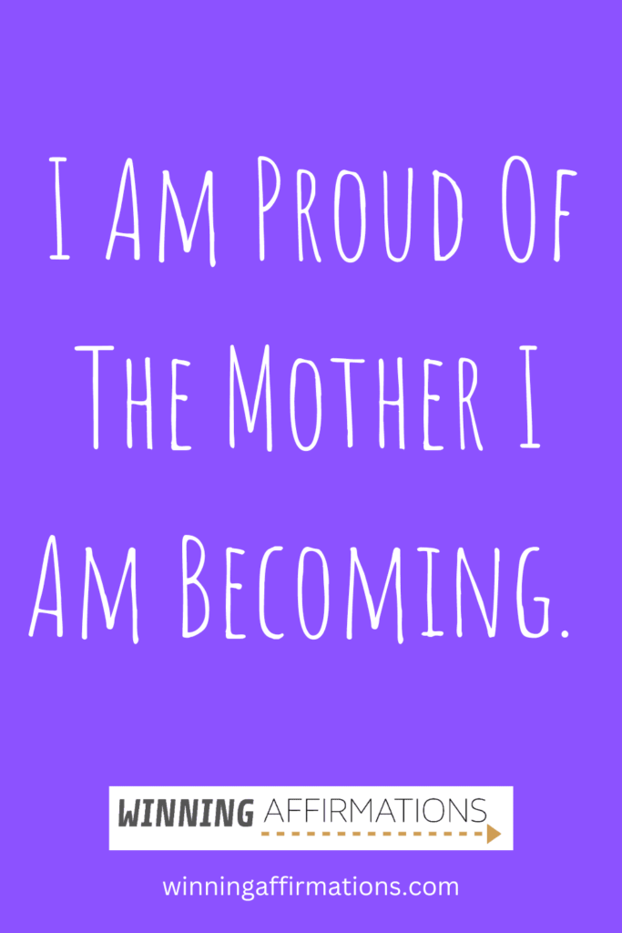 Positive affirmations for mothers - proud mother