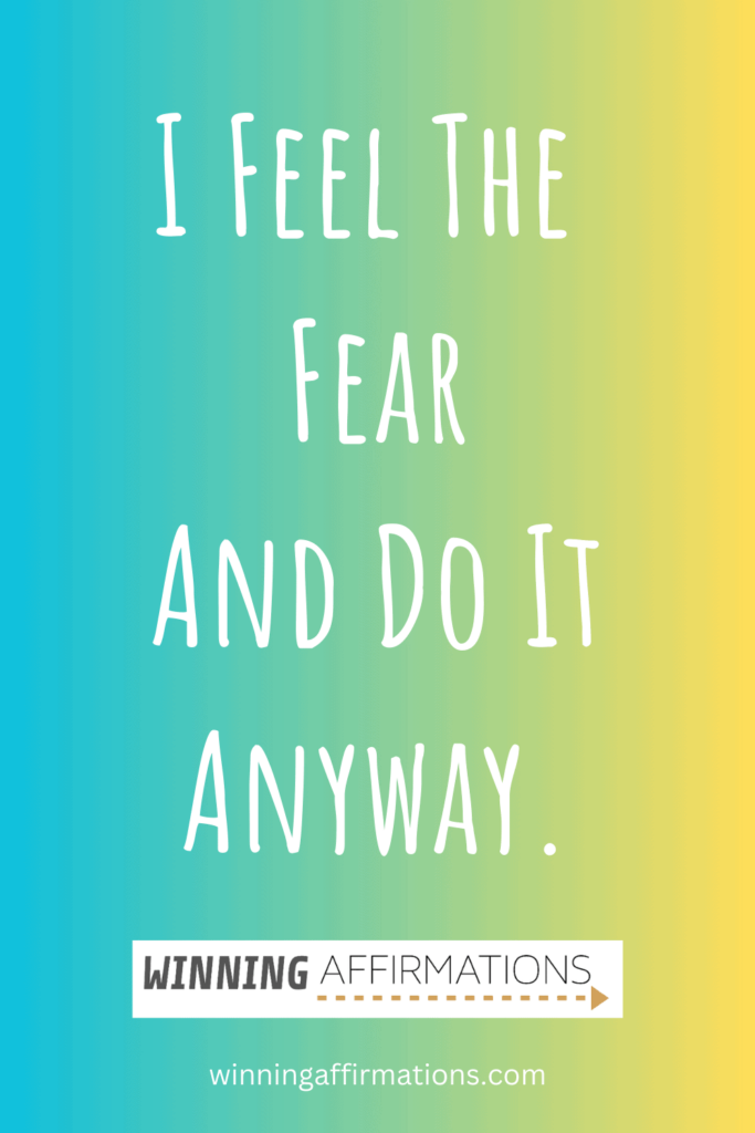 Anxiety affirmations - feel the fear