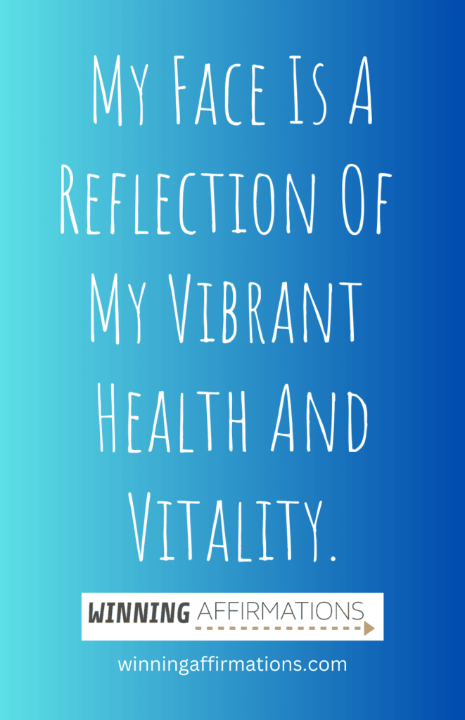 Beautiful face affirmations - health and vitality