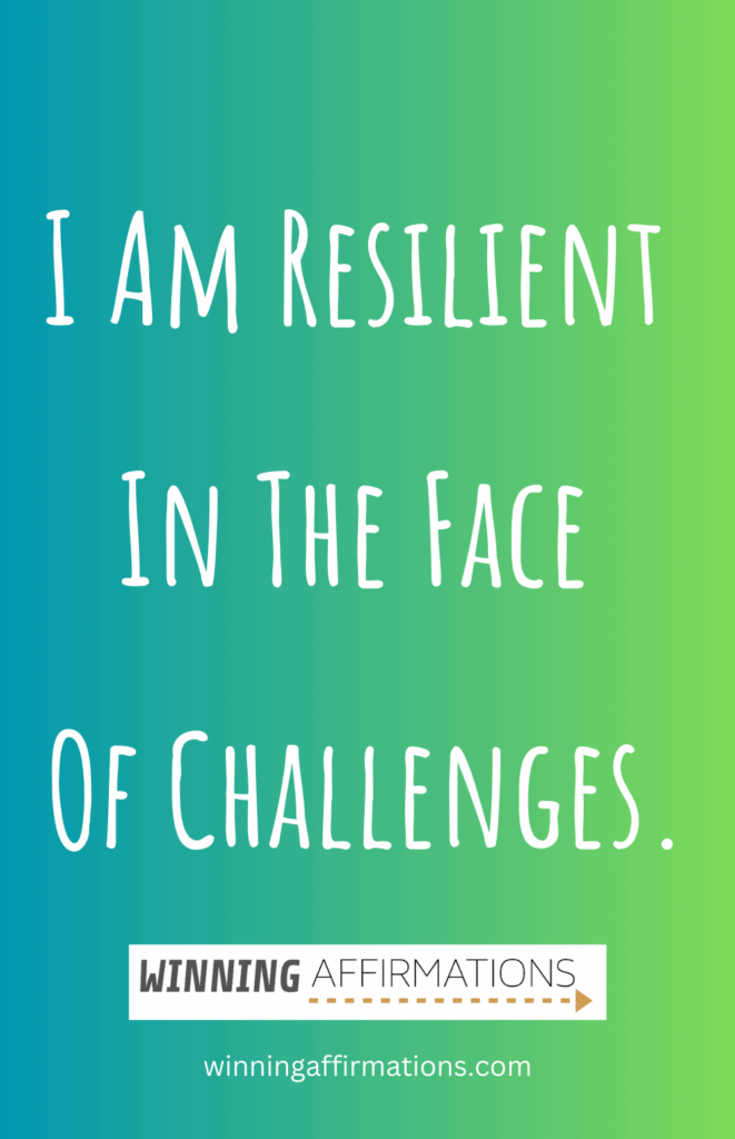 Resilience affirmations - face of challenges