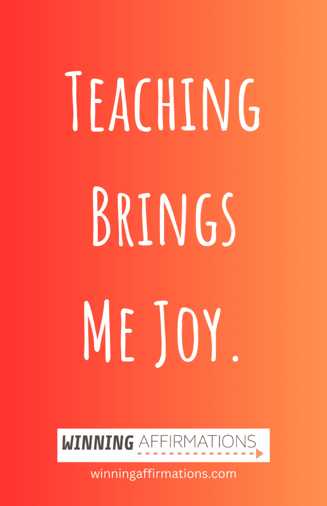  Teacher affirmations - teaching brings me joy