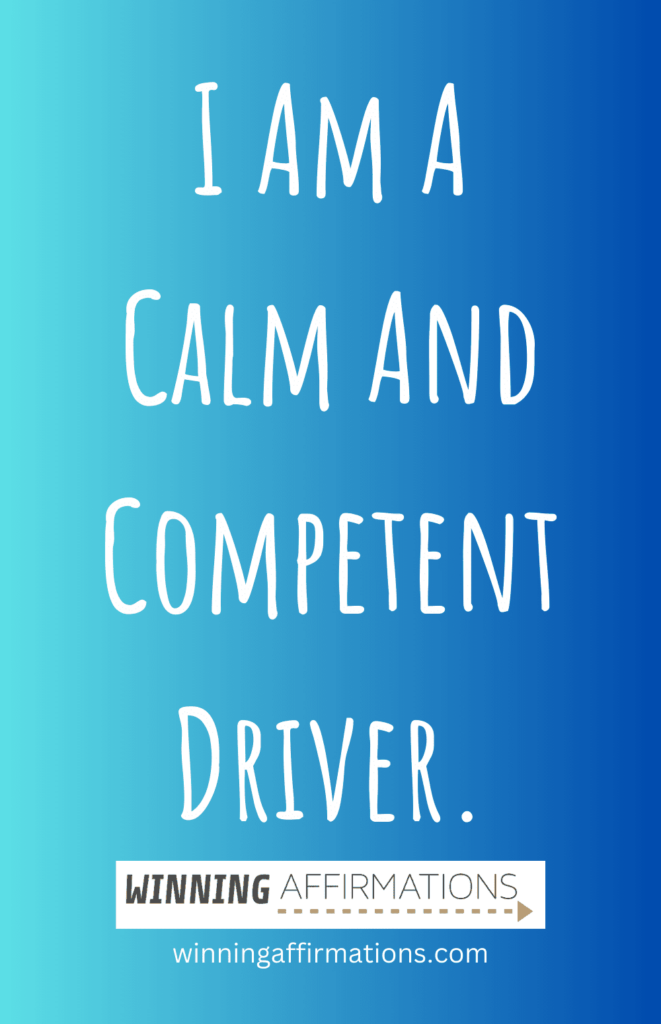 Driving anxiety affirmations - calm and competent