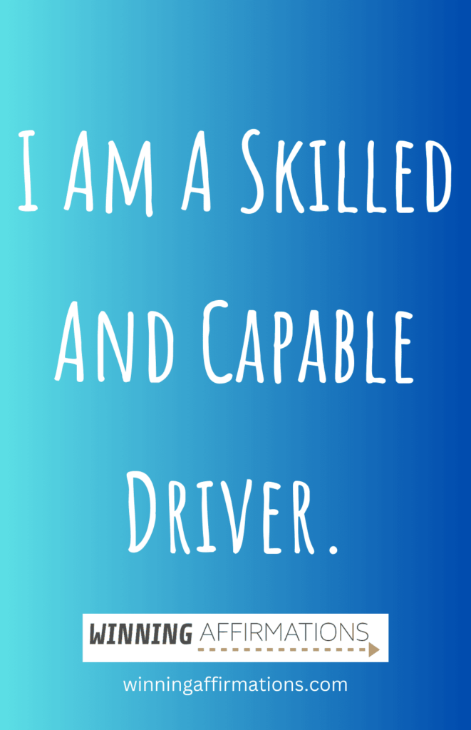 Driving anxiety affirmations - skilled and capable