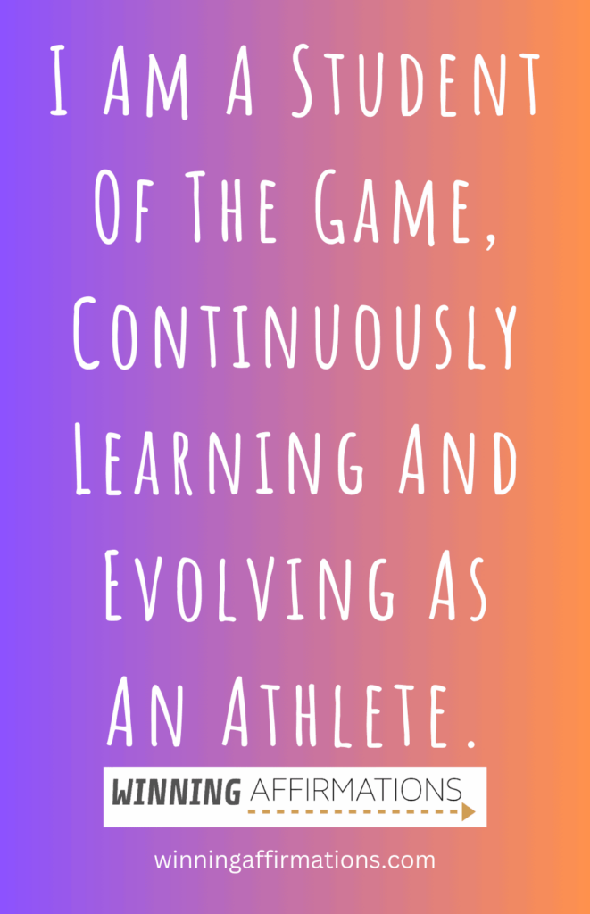 Elite athlete affirmations - student of the game