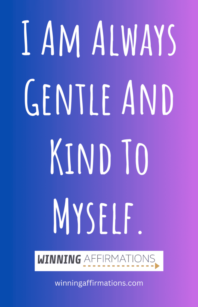 Self compassion affirmations - gentle and kind 