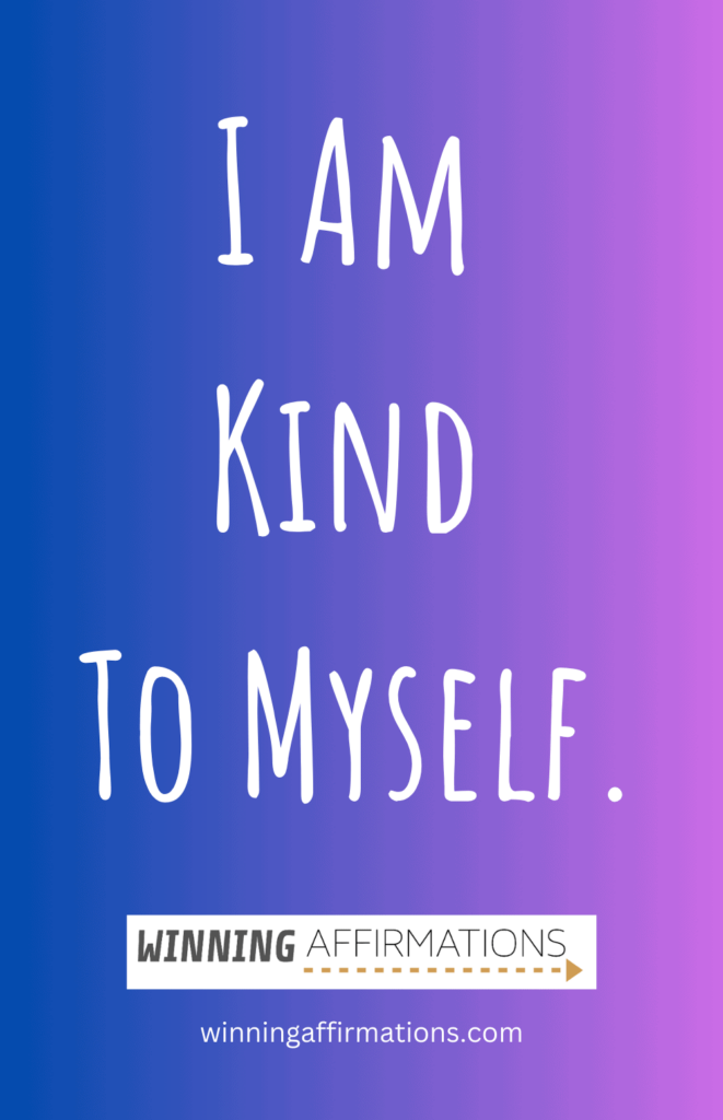 Self compassion affirmations - kind to myself