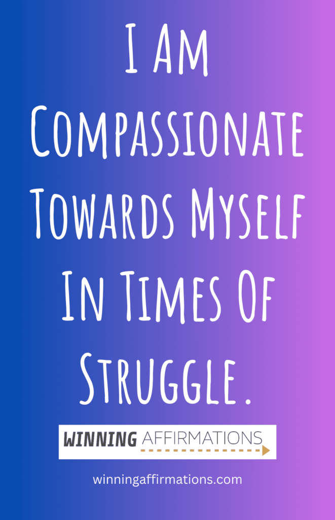 Self compassion affirmations - struggle